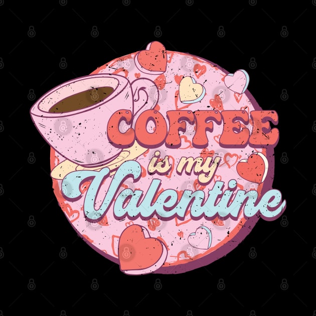 Coffee is my Valentine by MZeeDesigns