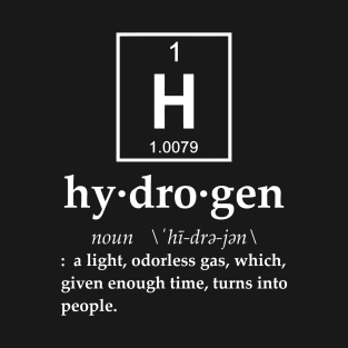 Hydrogen Meaning - Funny T Shirts Sayings - Funny T Shirts For Women - SarcasticT Shirts T-Shirt