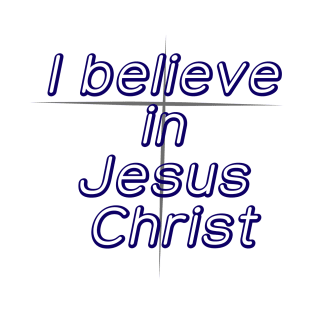 I believe in Jesus Christ T-Shirt