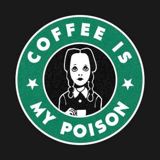 Coffee is my poison T-Shirt