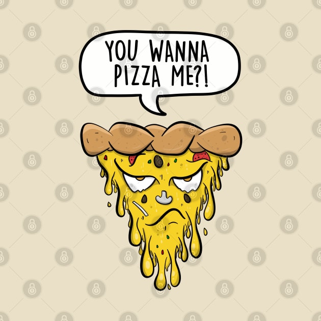 You wanna pizza me? by LEFD Designs