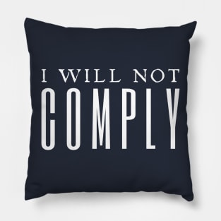 I Will Not Comply Pillow