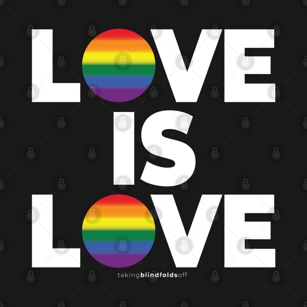 LOVE IS LOVE - human activist - LGBT / LGBTQI (128) by takingblindfoldsoff