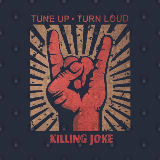 Tune up . Turn Loud Killing Joke by MenGemeyMashkan