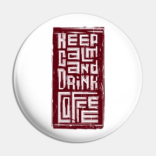 keep calm and drink coffee Pin