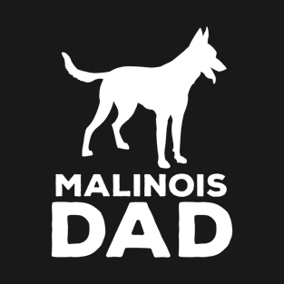 Malinois Dad Dog Lover gift idea T-Shirt