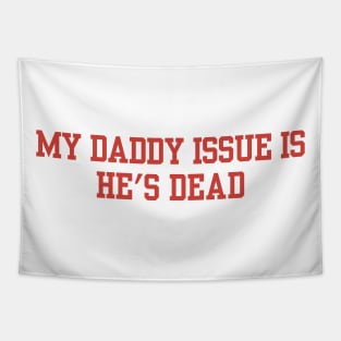 My Daddy Issue Is He's Dead Tapestry