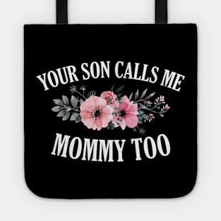 Your Son Calls Me Mommy Floral Tote