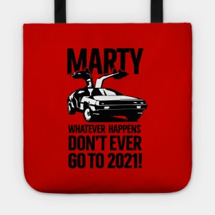 Marty Whatever happens don't ever go to 2021 meme Tote