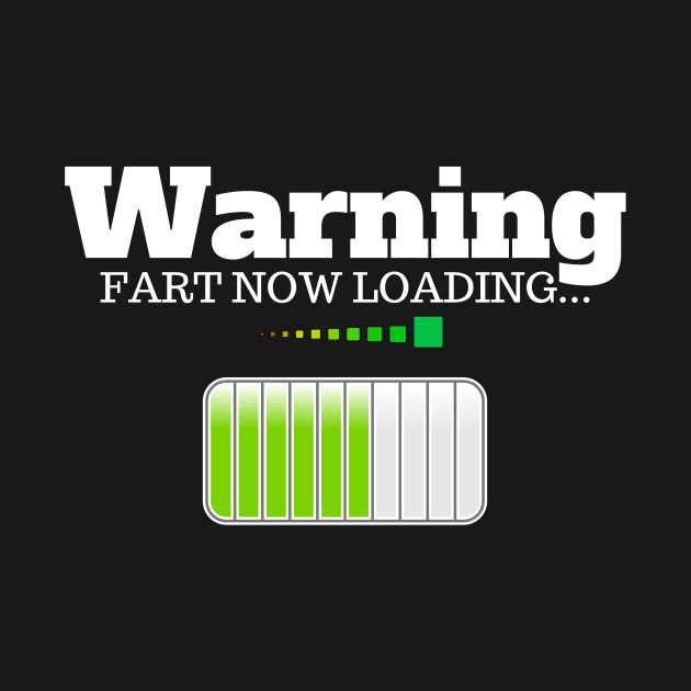 Warning - Fart Now Loading... by bazza234