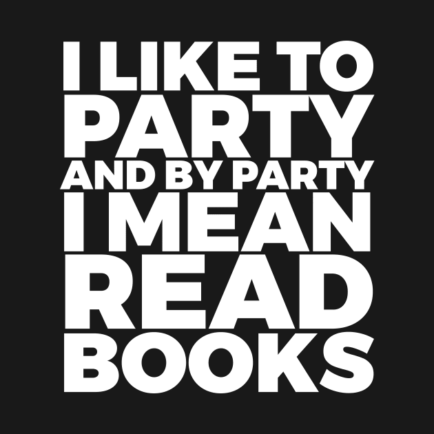 I Like to Party Read Books by CreativeAngel