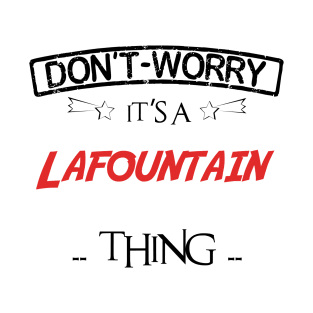 Don't Worry, It's A Lafountain Thing, Name , Birthday, given name T-Shirt