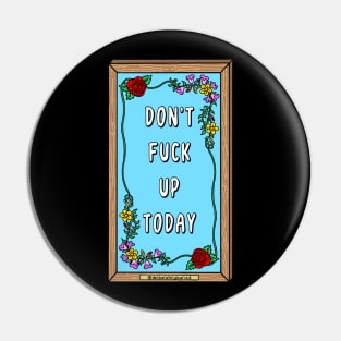 Don't F Up Today Pin