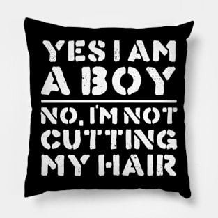 Yes I Am A Boy No I'm Not Cutting My Hair Funny Long Hair Pillow