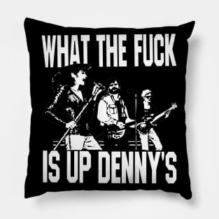 What The F*** Is Up Dennys (white print) Pillow