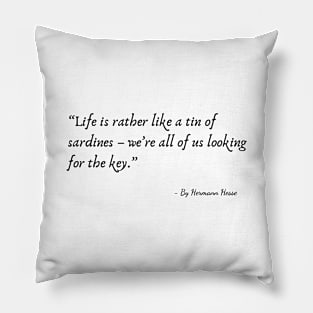 A Quote about Life by Hermann Hesse Pillow