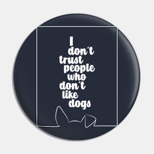 I DO NOT TRUST PEOPLE WHO DO NOT LIKE DOGS #dogs #animals #funny #doglover #minimal #love #kirovair Pin