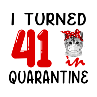 I Turned 41 In Quarantine Funny Cat Facemask T-Shirt