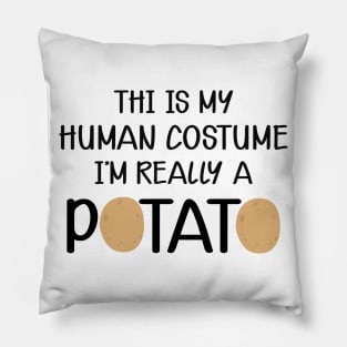 Potato - This is my human costume I'm really a potato Pillow