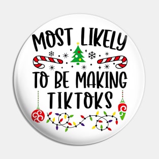 Most Likely To Be Making Tiktoks Funny Christmas Pin