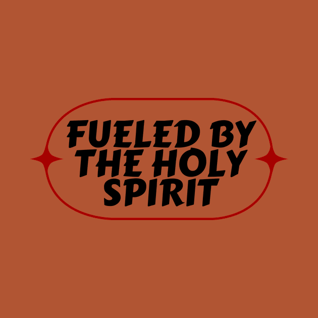 Fueled By The Holy Spirit | Christian by All Things Gospel