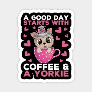 A Good Day Starts With Coffee & a Yorkie Coffee Dog Quote Magnet