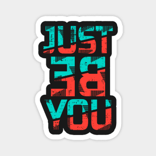 Just be you Magnet