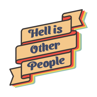 Hell is other people T-Shirt