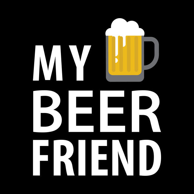 My Beer Friend by HelloShirt Design