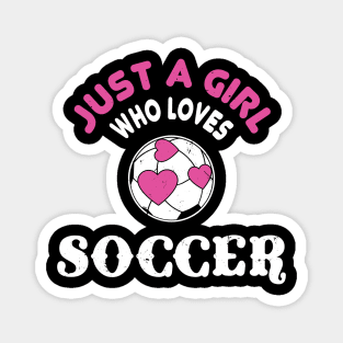 Just A Girl Who Loves Soccer Magnet