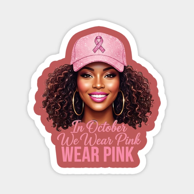 We-Wear-Pink-in-October–Black-Woman-Support-Hope-Ribbon Magnet by ArtistTee ⭐⭐⭐⭐⭐
