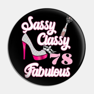 Sassy Classy 78 Fabulous-78th Birthday Gifts Pin