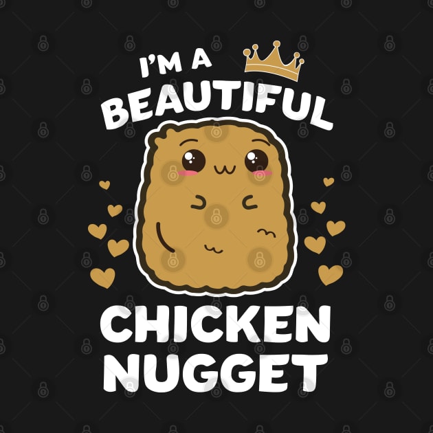 Im a Beautiful chicken nugget Nug Life Tshirt for Nug lover by UniqueBoutiqueTheArt