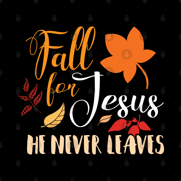 Fall For Jesus He Never Leaves by Shadowisper