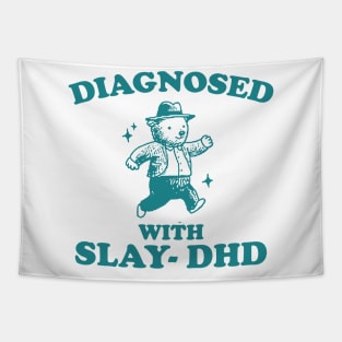 Diagnosed With Slay-DHD shirt, Funny ADHD Shirt, Bear T Shirt, Dumb Y2k Tapestry