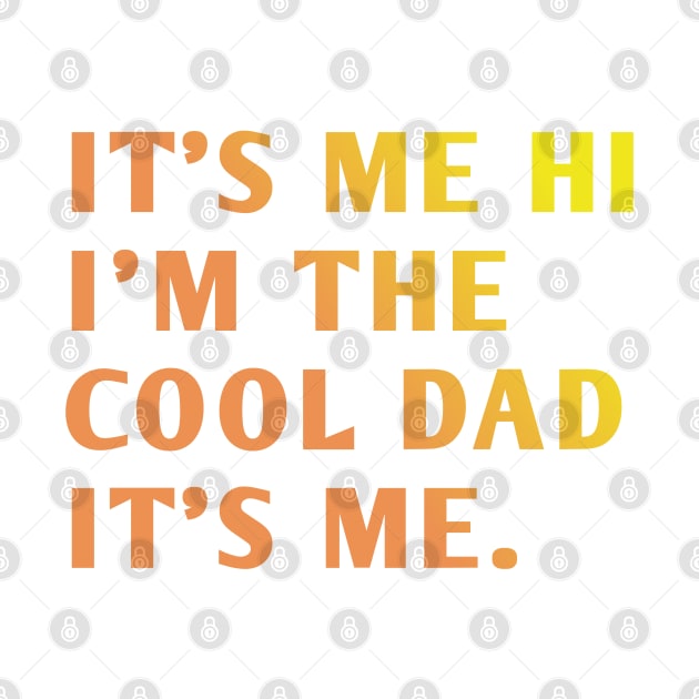 IT'S ME HI I'M THE COOL DAD IT'S ME. by BlackMeme94