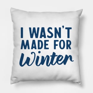 I wasn't made for winter Pillow