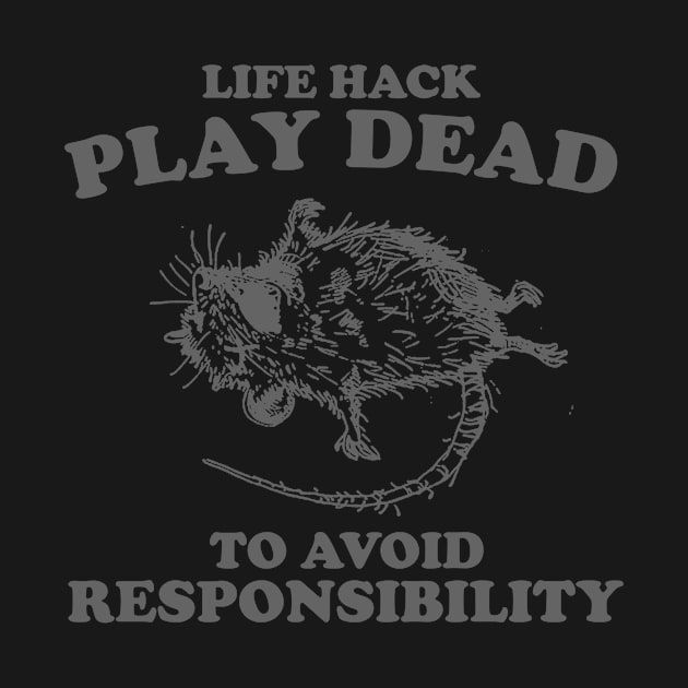 Play Dead To Avoid Responsibility Shirt, Funny Opossum Meme T-shirt, Sarcastic Sayings by Hamza Froug