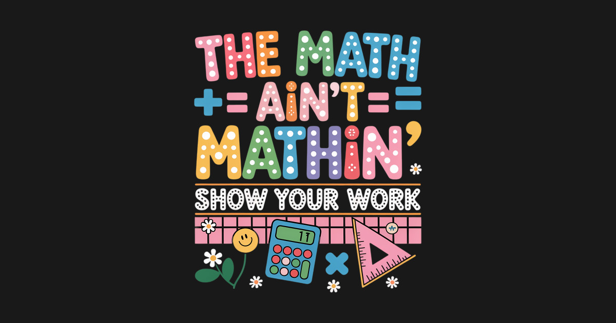 The Math Ain't Mathin Funny Back To School Teacher Boy Girls - The Math ...