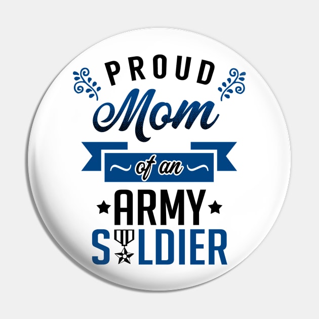 Proud Mom of an Army Soldier Pin by KsuAnn