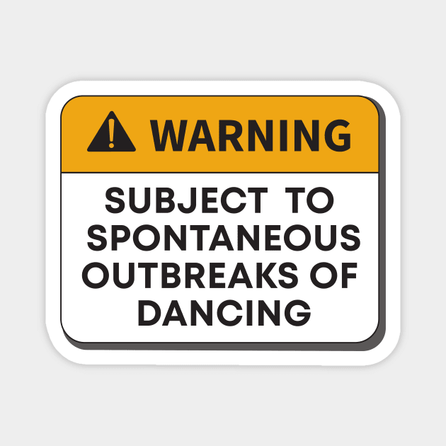 Warning - Subject to Spontaneous Outbursts of Dancing Magnet by BadrooGraphics Store