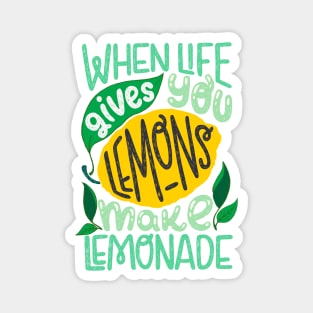 When Life Gives You Lemons Make Lemonade Magnet