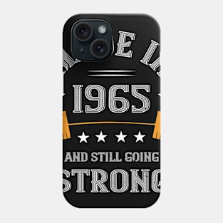 55th Birthday Gift Made In 1965 And Still Going Strong Phone Case