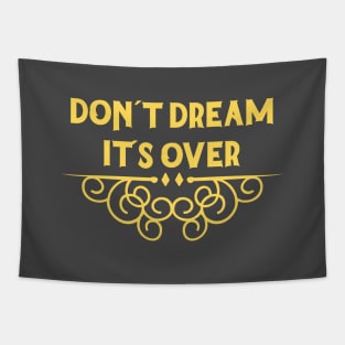 Don´t Dream It´s Over, mustard Tapestry