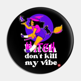 Witch don't kill my vibe Pin