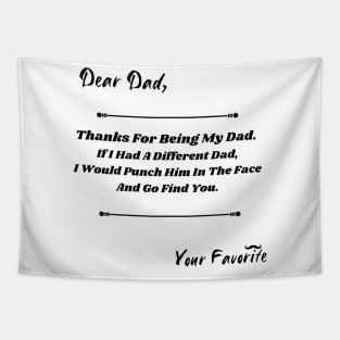 Dear Dad If I had a different Dad, I would Punch him in the face Tapestry