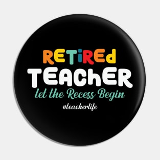 Retired Teacher Let the Recess Again Pin