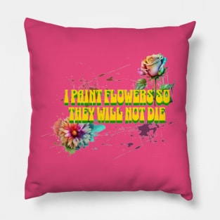 I Paint Flowers So They Will Not Die, Frida Kahlo Pillow