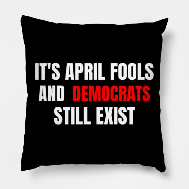 April Fools Political Democrats Pillow by Shopinno Shirts