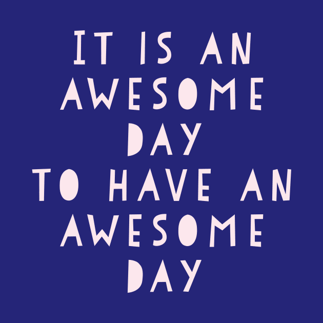 Awesome Day Inspirational Design by ApricotBirch
